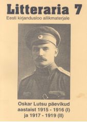 «Litteraria» sari. Oskar Lutsu päevikud aastaist 1915-1916 (I) ja 1917-1919 (II)