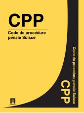 Code de procédure pénale Suisse – CPP