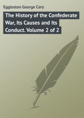 The History of the Confederate War, Its Causes and Its Conduct. Volume 2 of 2