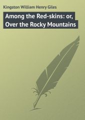 Among the Red-skins: or, Over the Rocky Mountains