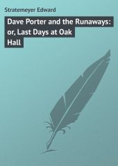 Dave Porter and the Runaways: or, Last Days at Oak Hall