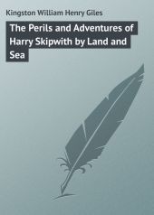 The Perils and Adventures of Harry Skipwith by Land and Sea