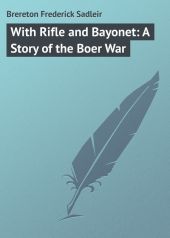 With Rifle and Bayonet: A Story of the Boer War
