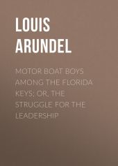 Motor Boat Boys Among the Florida Keys; Or, The Struggle for the Leadership