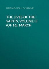 The Lives of the Saints, Volume III (of 16): March