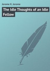 The Idle Thoughts of an Idle Fellow
