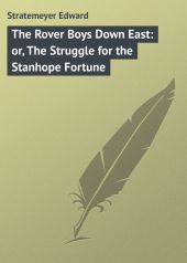 The Rover Boys Down East: or, The Struggle for the Stanhope Fortune