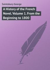 A History of the French Novel. Volume 1. From the Beginning to 1800
