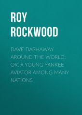 Dave Dashaway Around the World: or, A Young Yankee Aviator Among Many Nations