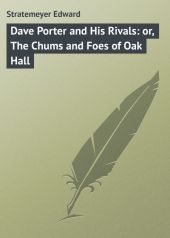 Dave Porter and His Rivals: or, The Chums and Foes of Oak Hall