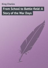 From School to Battle-field: A Story of the War Days