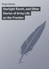 Starlight Ranch, and Other Stories of Army Life on the Frontier
