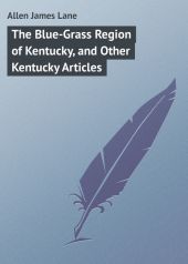 The Blue-Grass Region of Kentucky, and Other Kentucky Articles