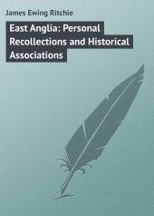 East Anglia: Personal Recollections and Historical Associations
