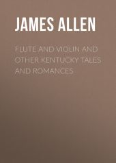 Flute and Violin and other Kentucky Tales and Romances