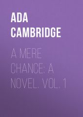 A Mere Chance: A Novel. Vol. 1