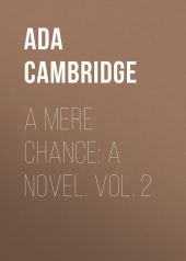 A Mere Chance: A Novel. Vol. 2