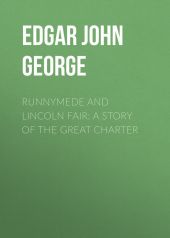 Runnymede and Lincoln Fair: A Story of the Great Charter